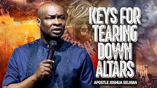 Keys For Tearing Down Altars  Apostle Joshua Selman [upl. by Kramal]