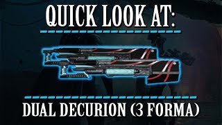 Warframe  Quick Look At Dual Decurion 3 Forma [upl. by Ossy]