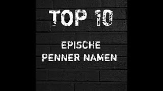 Top 10 Epische Penner Namen [upl. by Nevetse]