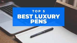 TOP 5 Best Luxury Pens Of 2021  Best Cheap [upl. by Aicenaj85]