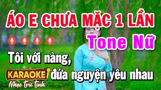 KARAOKE ÁO EM CHƯA MẶC MỘT LẦN TONE NỮ  Karaoke Nhạc Trữ Tình [upl. by Aicxela]