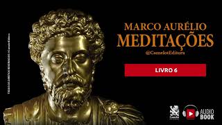 Meditações  Marco Aurélio Livro 6 Audiobook [upl. by Htepsle942]