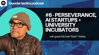 6 Perseverance AI Startups and University Incubators ft Michael Mash Ashley [upl. by Yerfej]