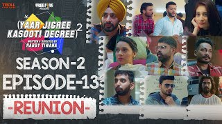 Yaar Jigree Kasooti Degree Season 2  Episode 13  REUNION  Punjabi Web Series 2020 l Season 3 Soon [upl. by Ursas]