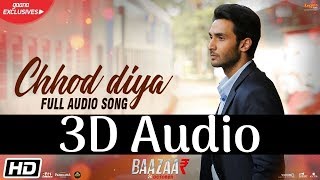 Arijit Singh  Chhod Diya  3D Audio  Surround Sound  Use Headphones 👾 [upl. by Shirberg924]