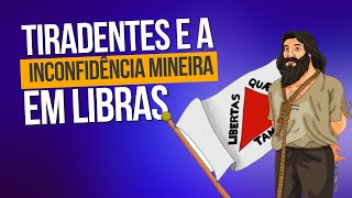 Tiradentes e a Inconfidência Mineira em Libras [upl. by Alexandrina]