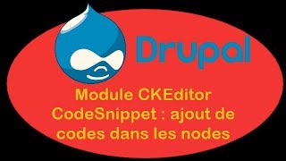 Drupal 84  II28  Module CKEditor CodeSnippet ajout de codes dans les nodes [upl. by Carboni398]