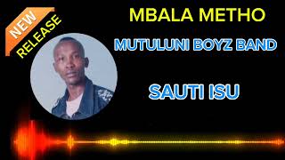 MBALA METHO OFFICIAL AUDIO MUTULUNI BOYZ BAND SAUTI ISU [upl. by Dirraj]