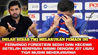 🔴 SEDIH😭😭 INILAH SEBAB TMJ MELEPASKAN FERNANDO FORESTIERI DARI JDT [upl. by Orofselet842]