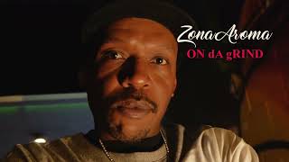 Zona Aroma On da grind Official music video Video shot and edited by eijay from embryo soul [upl. by Adnalram]