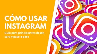 Cómo usar Instagram 🎓 Tutorial paso a paso para particulares y negocios ✅ [upl. by Sakovich]