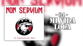 Mi Vida Loca  Non Servium El Imperio del Mal [upl. by Altis]