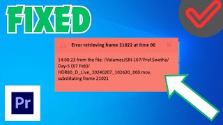 How to Fix Adobe Premiere Pro Error Retrieving Frame [upl. by Ettelohcin993]