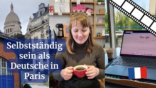 So ist das Alltagsleben als Selbstständige in Paris  Vlog Deutsche in Paris [upl. by Anabahs]