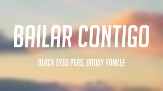 BAILAR CONTIGO  Black Eyed Peas Daddy Yankee Letra 🏕 [upl. by Alyar]