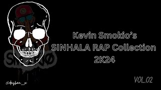 Kevin Smokios Rap Collection  Sinhala  2K24  Nonstop  ස්මෝකියෝගෙ සුපිරිම ටික  VOL02 [upl. by Adyela]