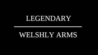 WELSHLY ARMS LEGENDARY LYRICS [upl. by Narej]