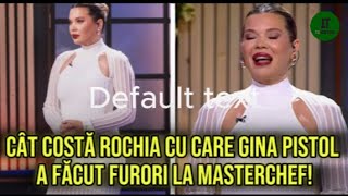 Cât costă rochia cu care Gina Pistol a făcut furori la MasterChef luni seara [upl. by Suhsoj862]