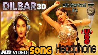 DILBAR  Dilbar 3D Audio  Satyameva Jayate  John Abraham Nora Fatehi  Tanishk B Neha Kakkar Ikka [upl. by Ahsieyk]