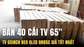 40 Tivi Neo QLED Samsung 65quot GIÁ QUÁ ĐÃ Lý Do Lựa Chọn Samsung 65QN85C [upl. by Yduj359]