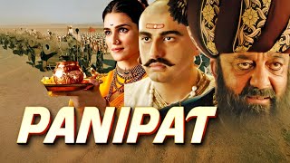 Panipat Full Action Blockbuster Blockbuster Movie in 4K  Sanjay Dutt Arjun Kapoor Kriti Senon [upl. by Barvick]