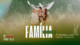 SEMINÁRIO DA FAMÍLIA  AS FAMÍLIAS E SUAS CONEXÕES ESPIRITUAIS [upl. by Ajnin235]