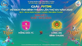 Bán kết 1  Công an tỉnh VS Hồng Đức  Giải Futsal tỉnh Bình Thuận 2023 [upl. by Refinneg]