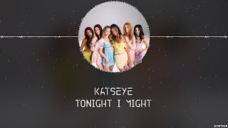 KATSEYE – TONIGHT I MIGHT LYRICS [upl. by Suirada96]