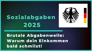 Sozialabgaben 2025 explodieren  Wer jetzt draufzahlt und warum einkommen wirtschaft finanzen [upl. by Ahsilav]