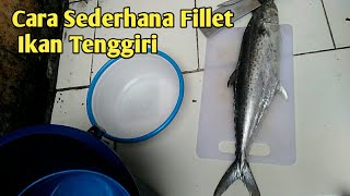 Cara Fillet Ikan Tenggiri Sederhana [upl. by Anihtyc56]