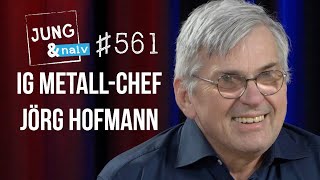 IG Metall Vorsitzender Jörg Hofmann  Jung amp Naiv Folge 561 [upl. by Vona740]