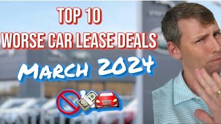 Top 10 Worse Car Lease Deals  March 2024 🚘🚫✋️ [upl. by Jourdan]