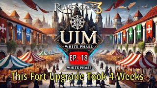 This Fort Upgrade Took 4 Weeks  RuneScape 3 Ultimate Ironman  Ep 18 [upl. by Navak640]