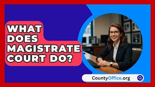 What Does Magistrate Court Do  CountyOfficeorg [upl. by Ademordna]