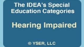 The IDEAs Special Education Categories Hearing Impaired [upl. by Vicki44]