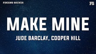 Jude Barclay amp Cooper Hill  make mine Lyrics [upl. by Ferrigno]