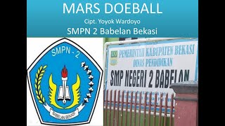 MARS DOEBALL  SMPN 2 Babelan Kab Bekasi Cipt Yoyok Wardoyo Yoyok Entertainment New 2023 [upl. by Suoirad857]