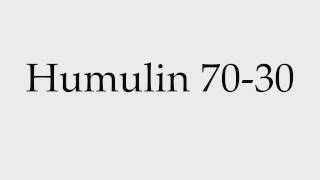 How to Pronounce Humulin 7030 [upl. by Missi]