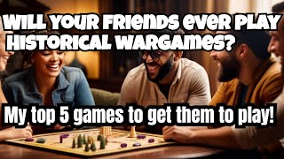 My top 5 games to get your friends to play historical wargames [upl. by Lowndes]