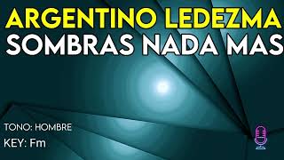 Argentino Ledezma  Sombras Nada Mas  Karaoke Instrumental  Hombre [upl. by Arbuckle]