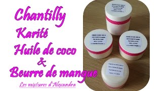 Chantilly de karité huile de coco et beurre de mangue [upl. by Jeralee]