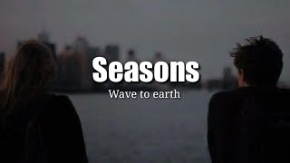 Wave to earth  Seasons lyrics  lirik terjemahan [upl. by Htiekel210]