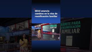 EEUU anuncia cambios en la visa de reunificación familiar [upl. by Kurys216]