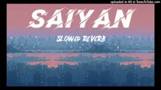 Saiyan  SlowedReverb Sahir Ali Bagga  Lofi Tarun [upl. by Cissiee]