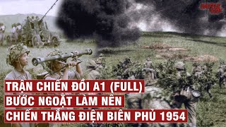 TRẬN CHIẾN ĐỒI A1 BƯỚC NGOẶT LÀM NÊN CHIẾN THẮNG ĐIỆN BIÊN PHỦ FULL  CHIẾN TRANH VIỆT NAM 88 [upl. by Mallissa484]