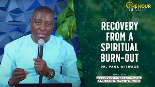 RECOVERY FROM A SPIRITUAL BURNOUT  Hour of Value  With Apostle Dr Paul M Gitwaza [upl. by Efrem]