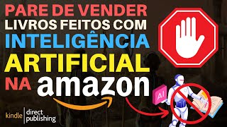 PARE de VENDER LIVROS feitos com INTELIGÊNCIA ARTIFICIAL IA na AMAZON [upl. by Anelim]