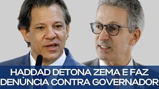 HADDAD DETONA ZEMA E FAZ DENÚNCIA CONTRA GOVERNADOR [upl. by Waters56]