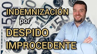 Cómo calcular y reclamar la INDEMNIZACIÓN POR DESPIDO IMPROCEDENTE [upl. by Immij]