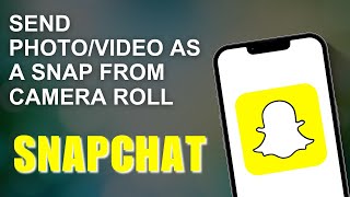 How to Send PhotoVideo as a Snap from Camera Roll [upl. by Ydnahs901]